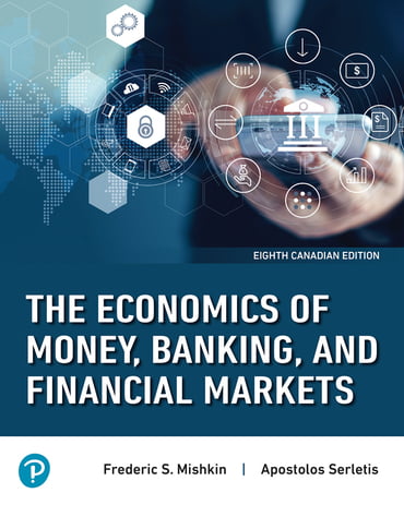Test Bank for The Economics of Money, Banking and Financial Markets, Frederic S. Mishkin & Apostolos Serletis, 8th Canadian Edition