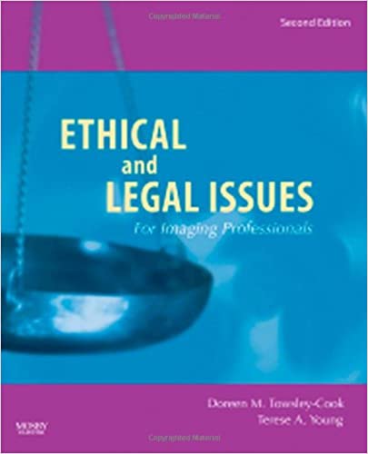 Test Bank for Ethical and Legal Issues for Imaging Professionals, Doreen M. Towsley-Cook & Terese A. Young, 2nd Edition