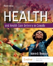 Test Bank for Health and Health Care Delivery in Canada, Valerie D. Thompson, 4th Edition