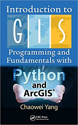 Solutions Manual for Introduction to GIS Programming and Fundamentals with Python and ArcGIS, Chaowei Yang, 1st Edition