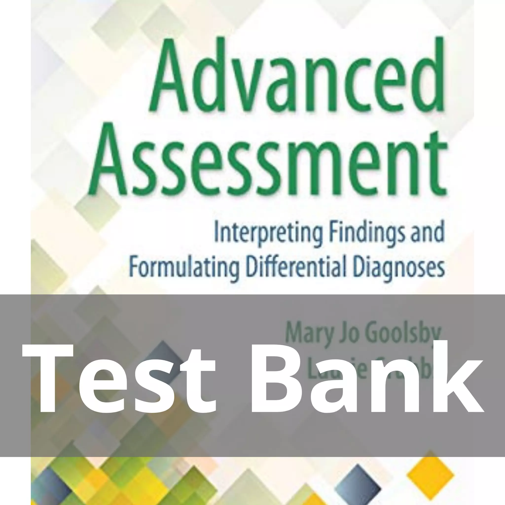 Advanced Assessment 4th Edition Goolsby Test Bank Advanced Assessment 4th Edition Goolsby Test Bank