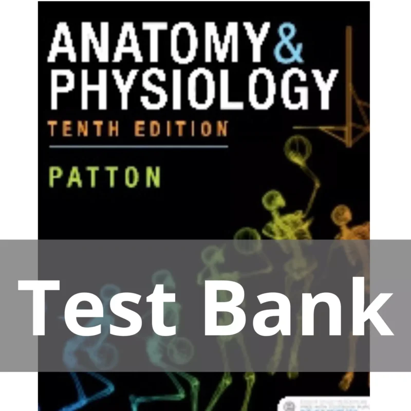 Anatomy Physiology 10th Edition by Kevin T. Patton Test Bank 1