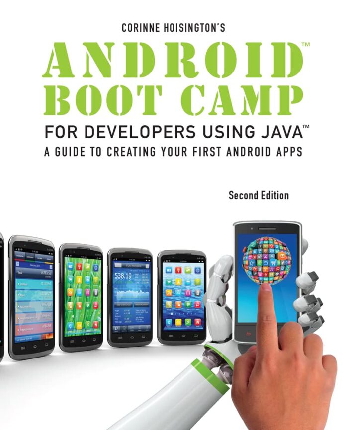 Android Boot Camp for Developers Using Java® A Guide to Creating Your First Android Apps 4th Edition Corinne Hoisington