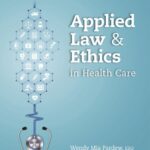 Applied Law and Ethics in Health Care 1st Edition Wendy Mia Pardew