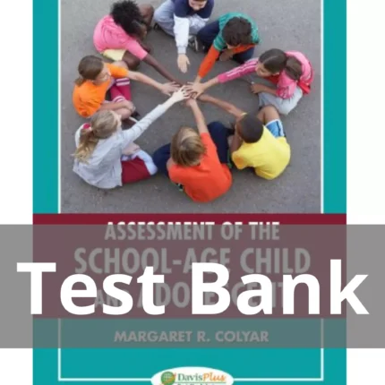 Assessment Of The School age Child And Adolescent Margaret R. Colyar Test Bank