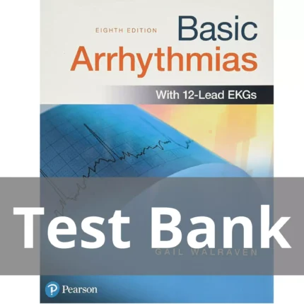 Basic Arrhythmias 8th Edition Gail Walraven Test Bank