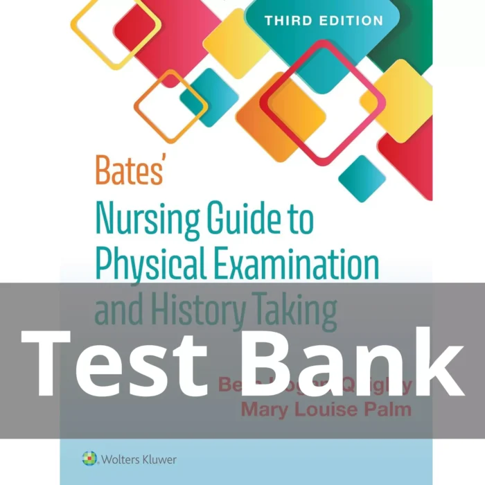 Bates Nursing Guide to Physical Examination and History Taking 3rd Edition Test Bank 1