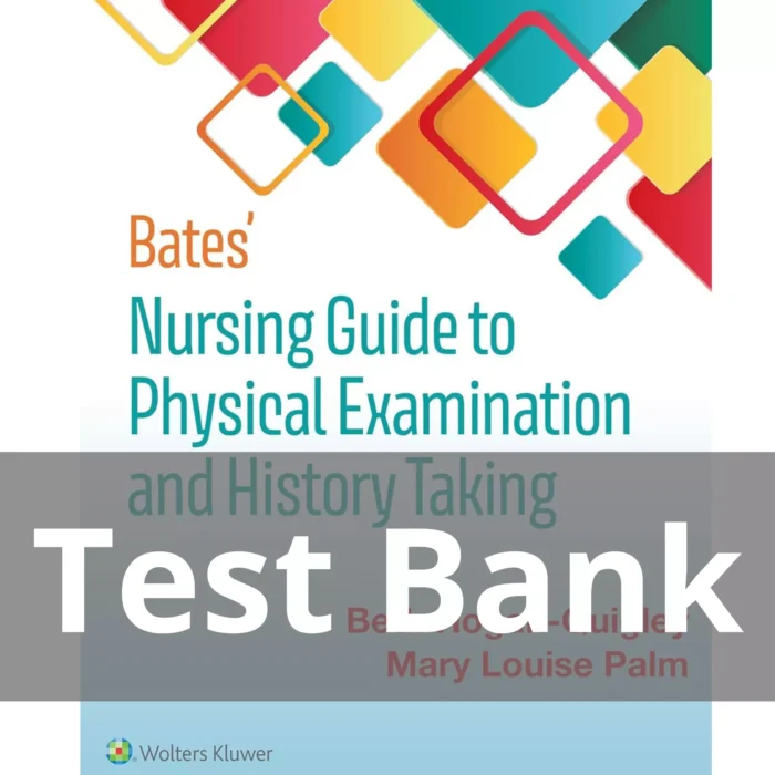 Bates’ Nursing Guide to Physical Examination and History Taking 3rd Edition Test Bank
