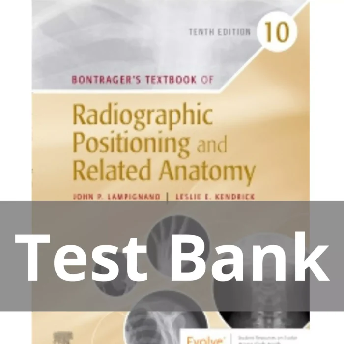 Bontragers Textbook of Radiographic Positioning and Related Anatomy 10th EditionTest Bank