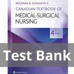 Brunner and Suddarths Canadian Textbook of Med Surg Nurs 4th Edition Test Bank