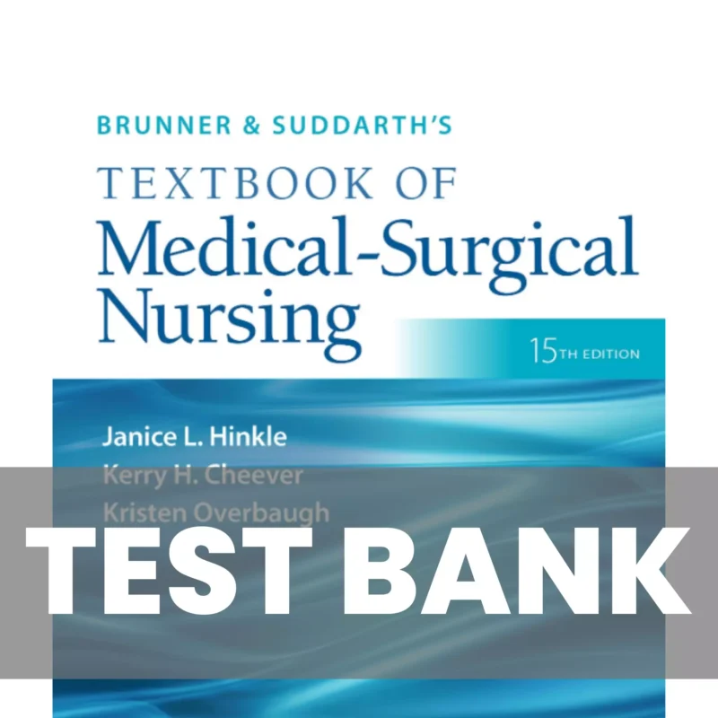 Brunner and Suddarths Textbook of Medical Surgical Nursing 15th Edition Hinkle Test Bank