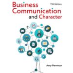Business Communication and Character 11th Edition Amy Newman Test Bank
