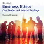 Business Ethics Case Studies and Selected Readings 10th Edition Marianne M. Jennings