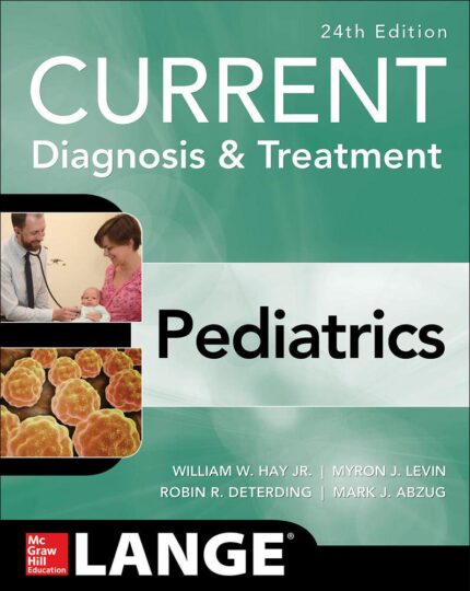 CURRENT Diagnosis and Treatment Pediatrics 24th Edition Hay Levin Test Bank