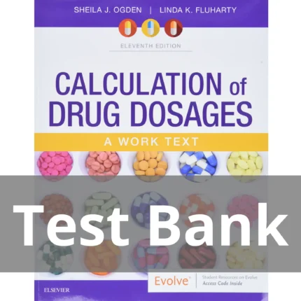 Calculation of Drug Dosages 11th Edition by Sheila J. Ogden Linda Fluharty Test Bank