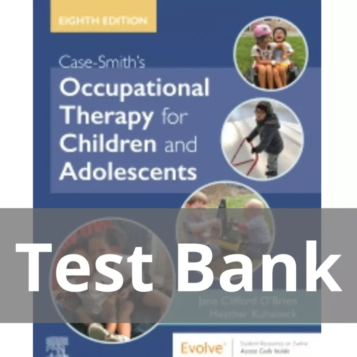 Case Smiths Occupational Therapy for Children and Adolescents 8th Edition Test Bank