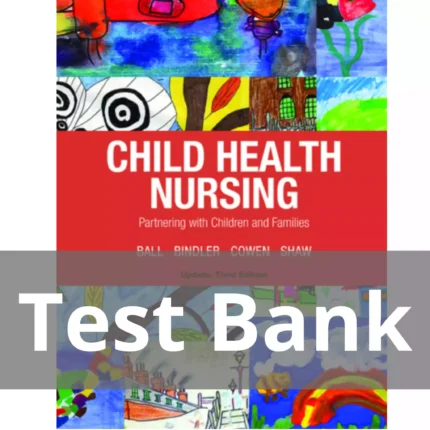 Child Health Nursing Updated Edition 3rd Edition Jane W. Ball Test Bank