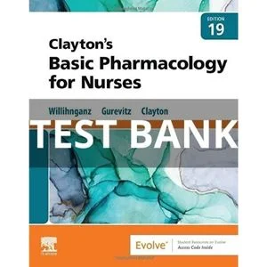 Claytons Basic Pharmacology for Nurses 19th Edition Michelle Willihnganz Test Bank