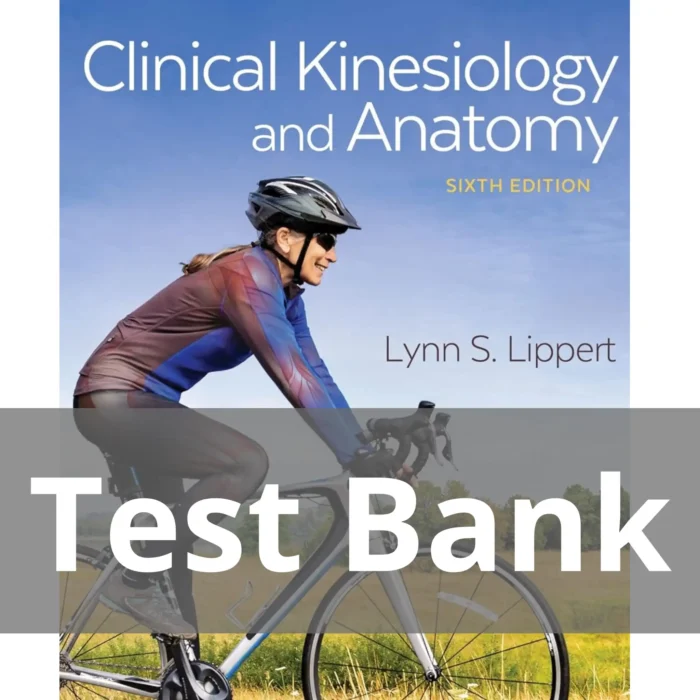 Clinical Kinesiology and Anatomy 6th Edition Lynn S. Lippert Test Bank
