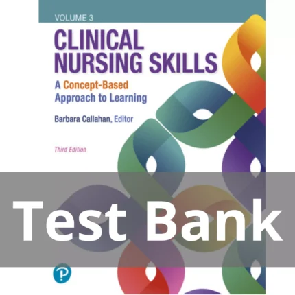 Clinical Nursing Skills A Concept Based Approach 3rd edition Barbara Callahan Test Bank