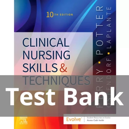 Clinical Nursing Skills and Techniques 10th Edition by Anne Griffin Perry Test Bank 1