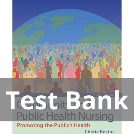 Community and Public Health Nursing 10th Edition Cherie Rector Test Bank