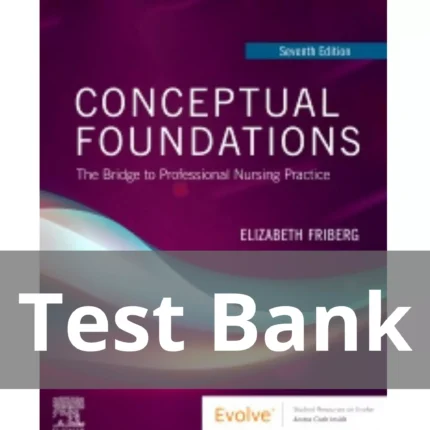 Conceptual Foundations 7th Edition by Elizabeth E. Friberg Test Bank