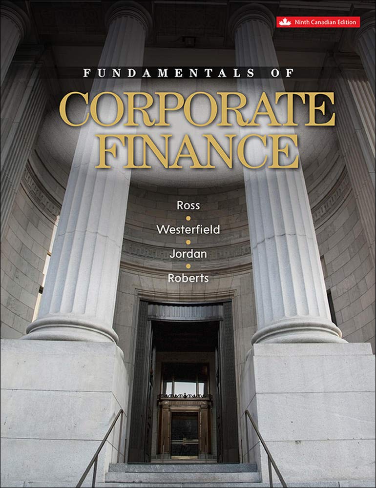 Fundamentals of Corporate Finance 9th Canadian Edition By Ross Test Bank 1 Fundamentals of Corporate Finance 9th Canadian Edition By Ross Test Bank 1