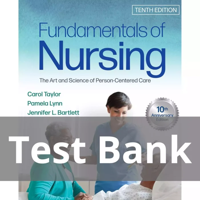 Fundamentals of Nursing Tenth Edition Carol R. Taylor Test Bank