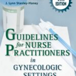 Guidelines for Nurse Practitioners in Gynecologic Settings 11th Ed. Test Bank