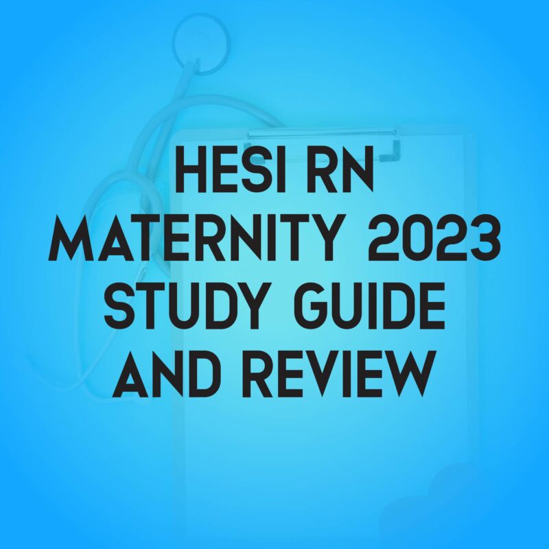 Hesi RN Maternity 2023 Hesi Exam Study Guide Review and Test Bank