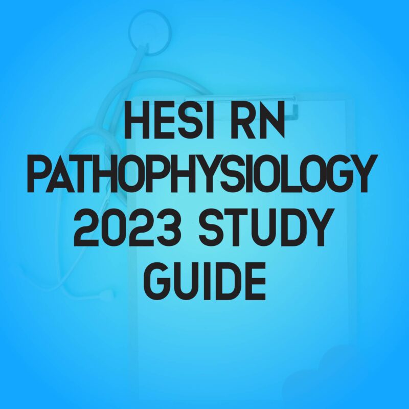Hesi RN Pathophysiology 2023 Study Guide Review and Test Bank