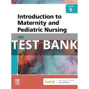 Introduction to Maternity and Pediatric Nursing 9th Edition Leifer Test Bank
