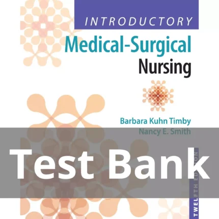 Introductory Medical Surgical Nursing Twelfth Edition Barbara Kuhn Timby Test Bank