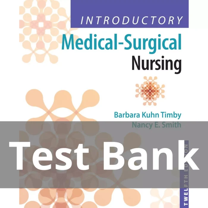 Introductory Medical Surgical Nursing Twelfth Edition Barbara Kuhn Timby Test Bank