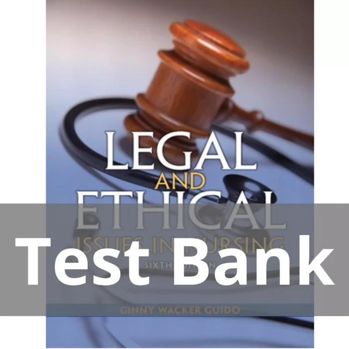 Legal Ethical Issues in Nursing 6th Edition Ginny Wacker Guido Test Bank
