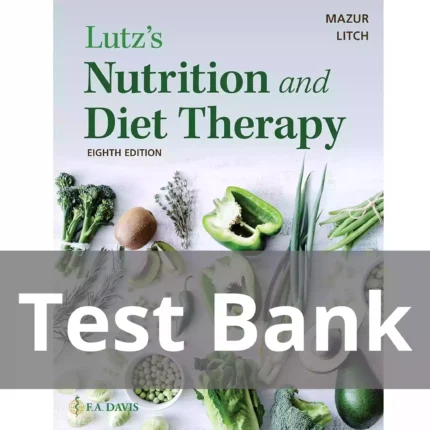 Lutz’s Nutrition and Diet Therapy 8th Edition by Erin E. Mazur Test Bank
