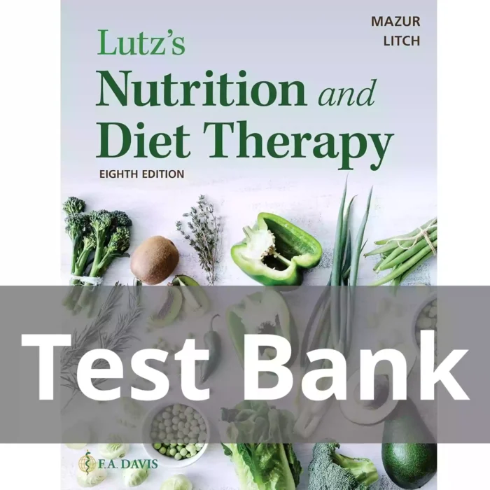 Lutz’s Nutrition and Diet Therapy 8th Edition by Erin E. Mazur Test Bank