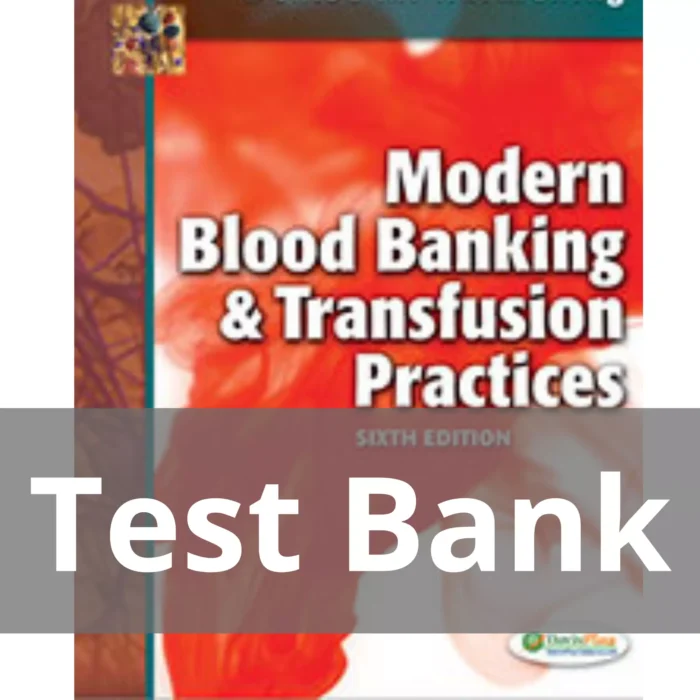 Modern Blood Banking and Transfusion Practices 6th Edition Test Bank