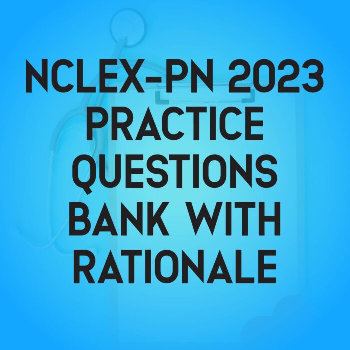 NCLEX PN 2023 Practice Questions Bank With Rationale