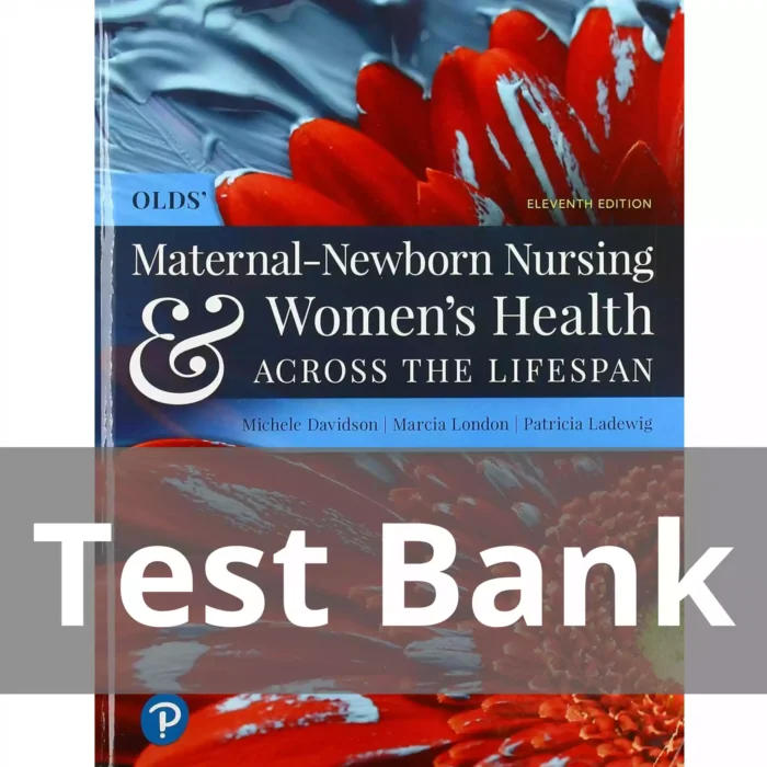 Olds Maternal Newborn Nursing Womens Health Across the Lifespan 11th Edition Test Bank