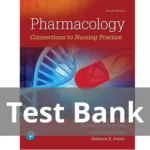 Pharmacology Connections to Nursing Practice 4th Edition Michael P. Adams Test Bank