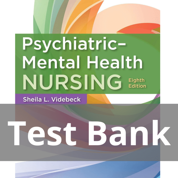 Psychiatric-Mental Health Nursing 8th Edition by Sheila L. Videbeck Test Bank