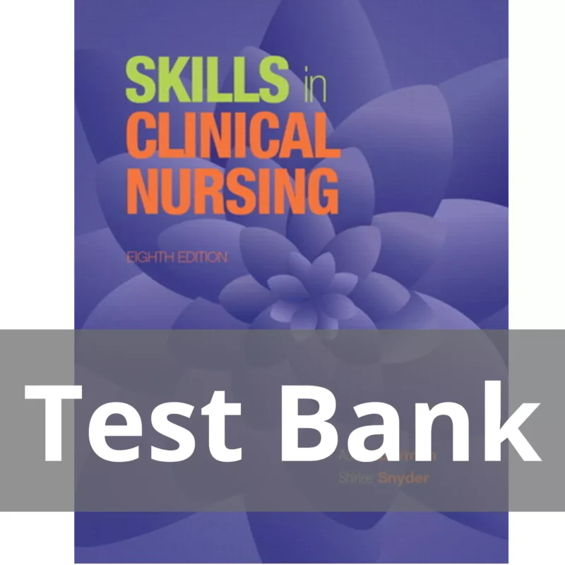 Skills in Clinical Nursing 8th Edition Audrey T. Berman Test Bank