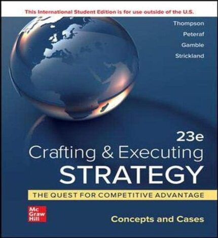Solution Manual For Crafting Executing Strategy The Quest for Competitive Advantage Concepts 23 Edition