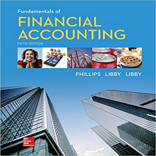 Solution Manual for Fundamentals of Financial Accounting 5th Edition by Phillips Libby ISBN 0078025915 9780078025914 Solution Manual for Fundamentals of Financial Accounting 5th Edition by Phillips Libby ISBN 0078025915 9780078025914