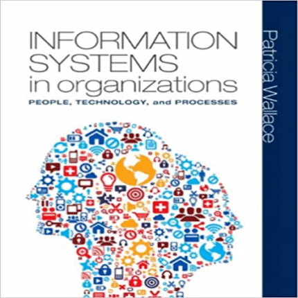 Solution Manual for Information Systems in Organizations 1st Edition Wallace 0136115624 9780136115625