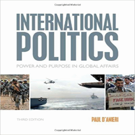 Solution Manual for International Politics Power and Purpose in Global Affairs 3rd Edition Paul DAnieri 113360210X 9781133602101