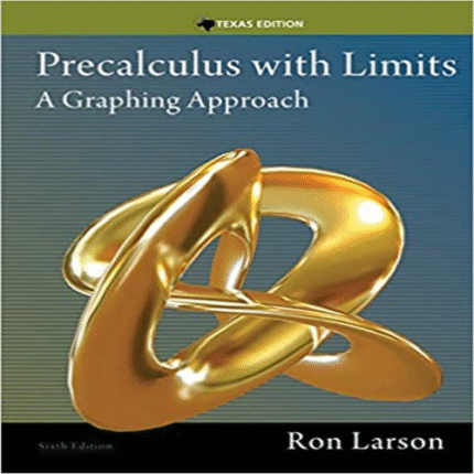 Solution Manual for Precalculus with Limits A Graphing Approach Texas Edition 6th Edition Larson 1285867718 9781285867717
