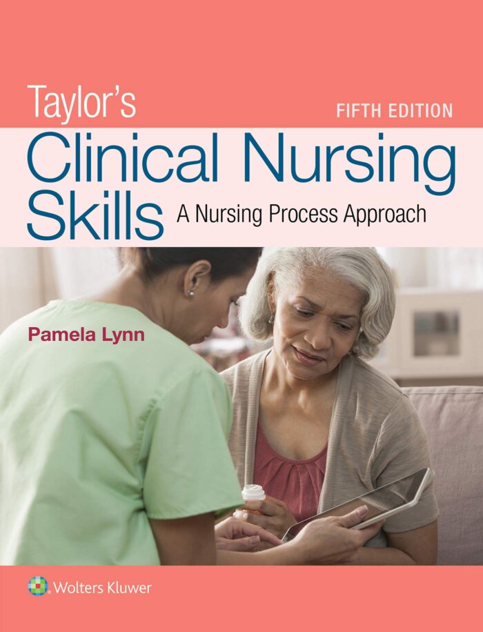 Taylors Clinical Nursing Skills a Nursing Process Approach 5th Edition Test Bank